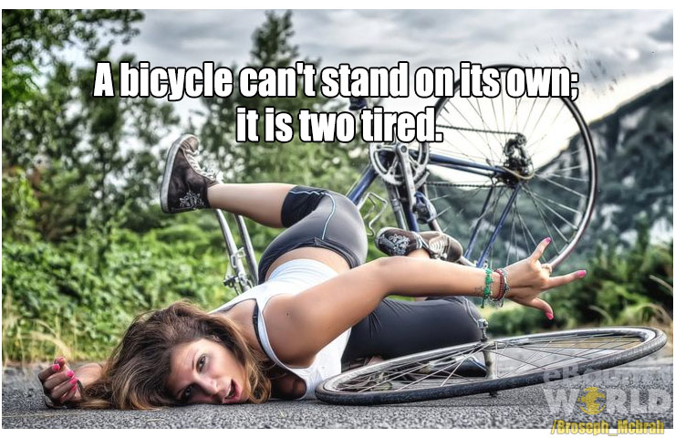 dad jokes - A bicycle can't stand on its own; it is two tired