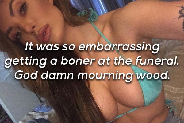 Girl taking selfie in bikini with joke about boner at a funeral.