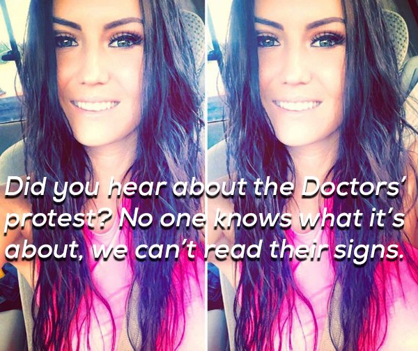 Girl with joke about doctors protest that nobody understood because nobody can read the doctors handwriting.