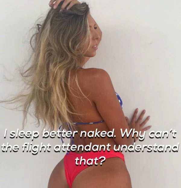 Hot girl with joke about how she sleeps better naked and why can't the flight attendant understand that.
