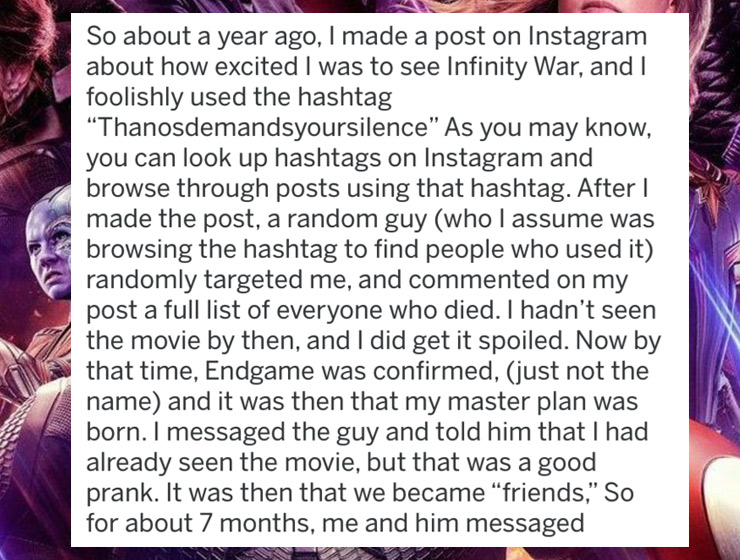 material - So about a year ago, I made a post on Instagram about how excited I was to see Infinity War, and I foolishly used the hashtag Thanosdemandsyoursilence" As you may know, you can look up hashtags on Instagram and browse through posts using that h