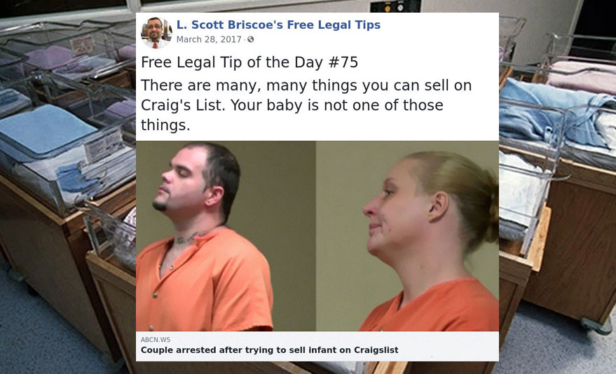law advice - hospital nursery - D. L. Scott Briscoe's Free Legal Tips So Free Legal Tip of the Day There are many, many things you can sell on Craig's List. Your baby is not one of those things. Abcn.Ws Couple arrested after trying to sell infant on Craig