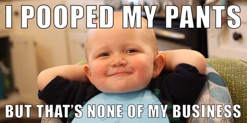 funny baby face memes - I Pooped My Pants But That'S None Of My Business