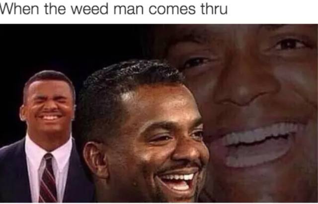 420 weed memes and pics - carlton laughing meme - When the weed man comes thru