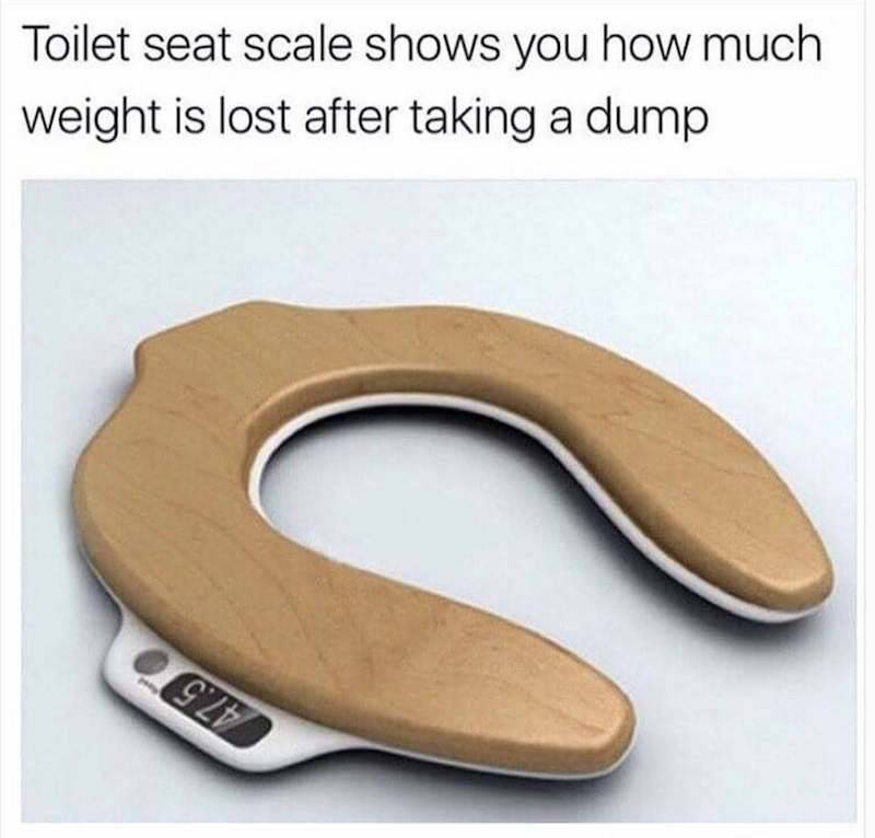 funny pics and memes - Toilet seat scale shows you how much weight is lost after taking a dump 92
