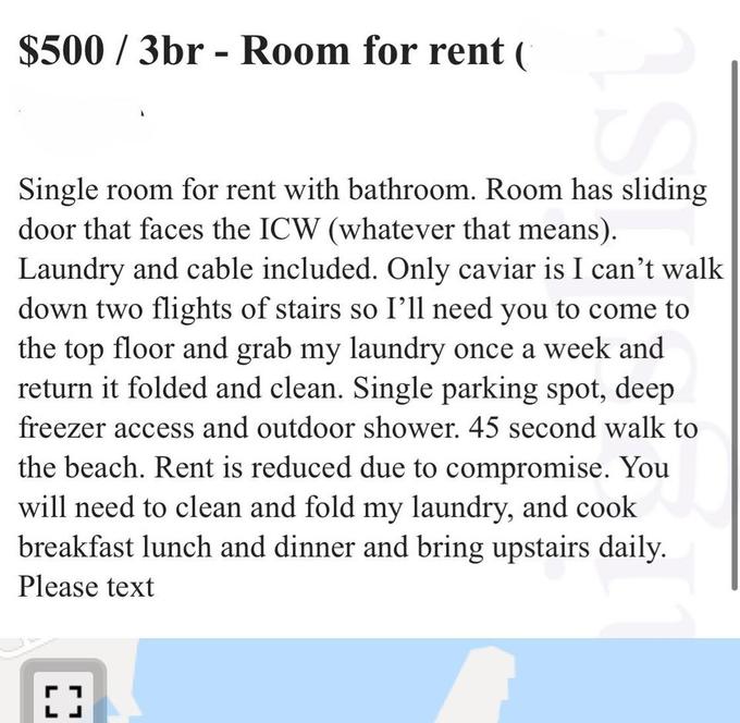 document - $5003br Room for rent Single room for rent with bathroom. Room has sliding door that faces the Icw whatever that means. Laundry and cable included. Only caviar is I can't walk down two flights of stairs so I'll need you to come to the top floor