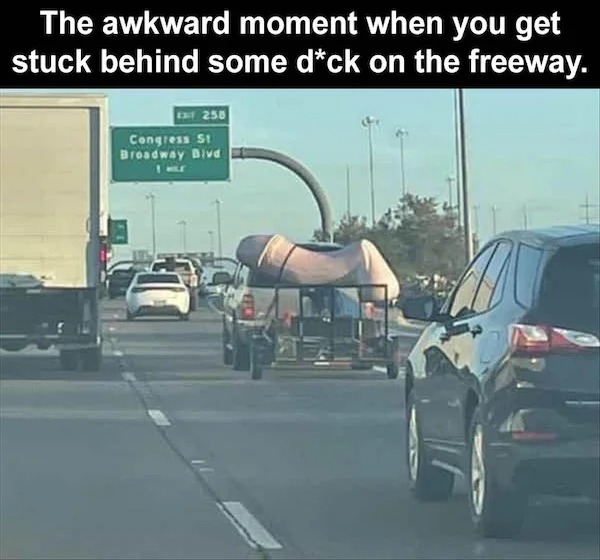 lane - The awkward moment when you get stuck behind some dck on the freeway. Ex 250 Congress St Broadway Blvd