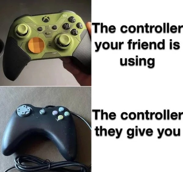 controller your friend gives you - 117 The controller your friend is using The controller they give you