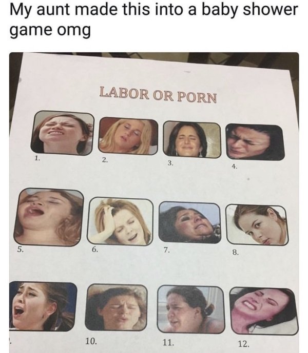 spicy sex memes - baby shower games meme - My aunt made this into a baby shower game omg 5. 1. 6. 10. Labor Or Porn 2. 3. 7. 11. D 8. 12.