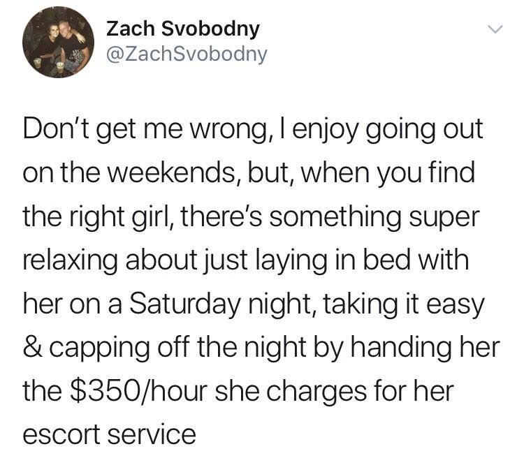 spicy sex memes - marty silva - Zach Svobodny Don't get me wrong, I enjoy going out on the weekends, but, when you find the right girl, there's something super relaxing about just laying in bed with her on a Saturday night, taking it easy & capping off th