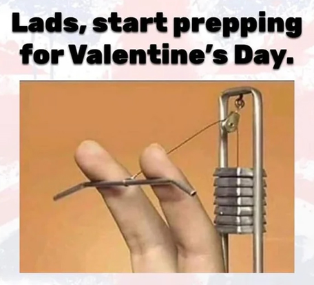 spicy sex memes with lowbrow humor - memes prn - Lads, start prepping for Valentine's Day.