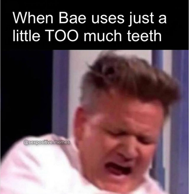spicy sex memes - dont trust love - When Bae uses just a little Too much teeth .memes