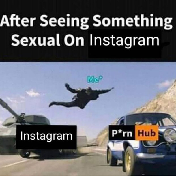 spicy sex memes - Internet meme - After Seeing Something Sexual On Instagram Instagram Me Prn Hub