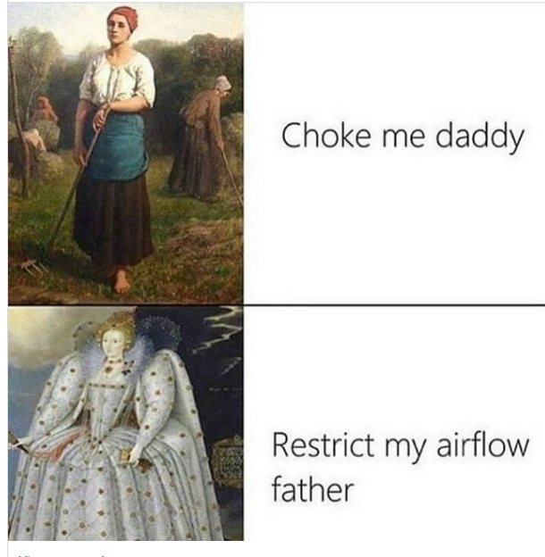 spicy sex memes - choke me daddy meme - Choke me daddy Restrict my airflow father