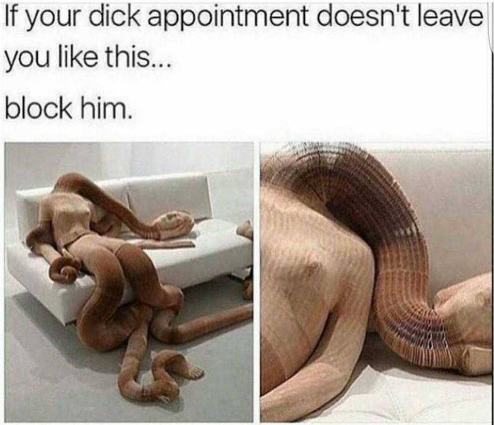spicy sex memes - funny sex memes - If your dick appointment doesn't leave you this... block him.