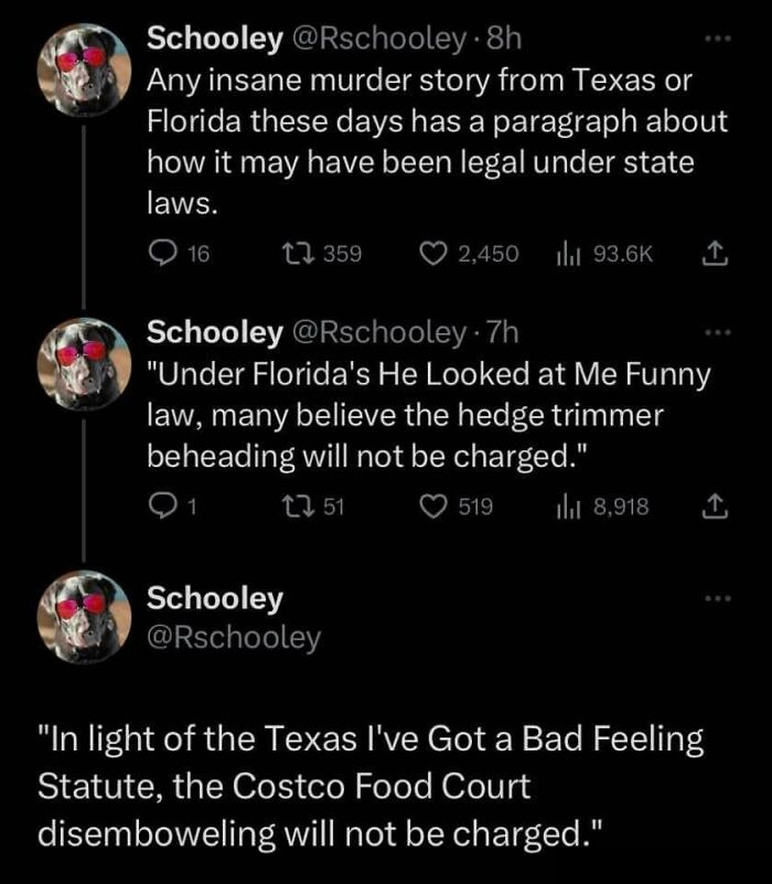 pics that are all american - screenshot - Schooley Any insane murder story from Texas or Florida these days has a paragraph about how it may have been legal under state laws. 16 359 2,450 ili Schooley "Under Florida's He Looked at Me Funny law, many belie
