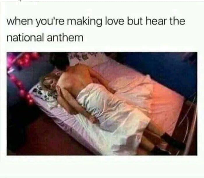 pics that are all american - arm - when you're making love but hear the national anthem