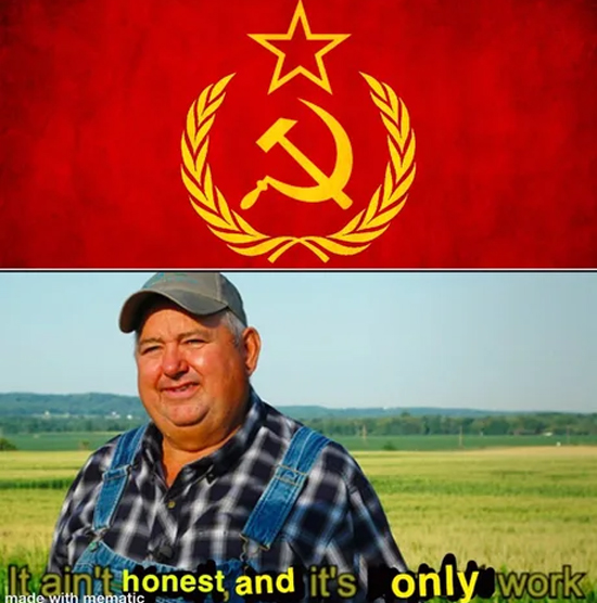 it aint much but its honest work memes - ussr - Mainkt honest and it's only work made with mematic