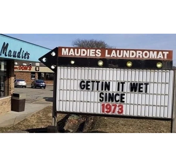 spicy memes - signage - Maudie's Moon'S Maudies Laundromat Gettin It Wet Since 1973