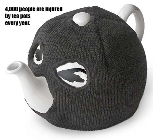 terrorist teapot - 4,000 people are injured by tea pots every year.