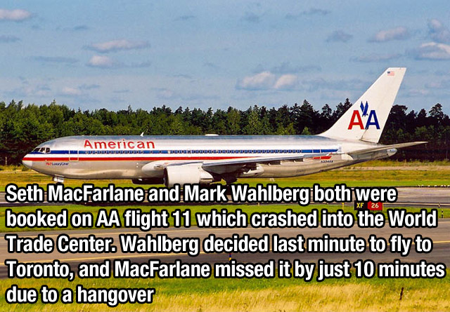 airline - American B Enekeelemenkesubur Seth MacFarlane and Mark Wahlberg both were booked on Aa flight 11 which crashed into the World Trade Center. Wahlberg decided last minute to fly to Toronto, and MacFarlane missed it by just 10 minutes due to a hang