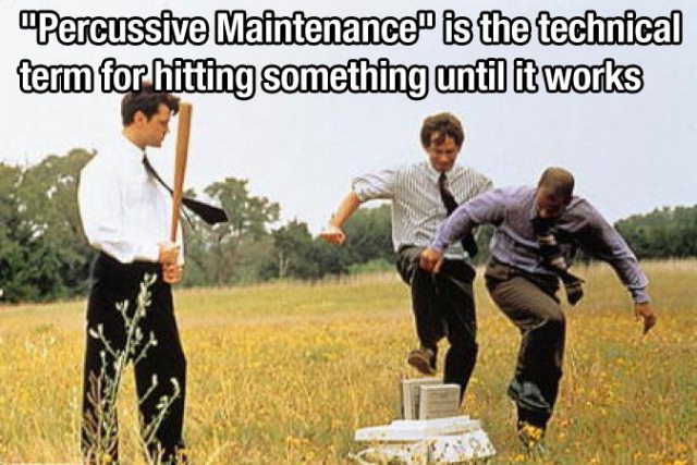 office space fax machine - "Percussive Maintenance is the technical term for hitting something until it works
