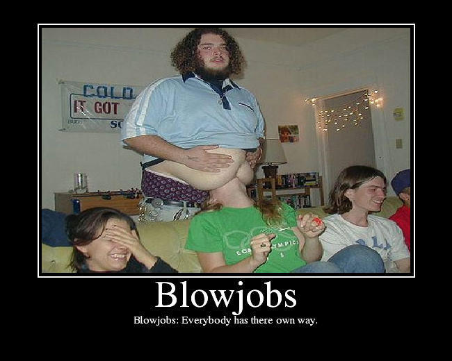 Blowjobs: Everybody has there own way.