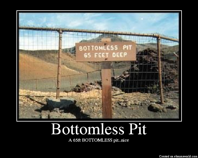 A 65ft BOTTOMLESS pit...nice