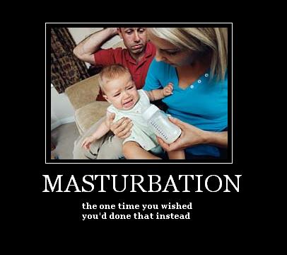 Masturbation.
the one time...you didn't..and wish you had.