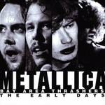 Metallica Bay Area Thrashers, The Early Days album