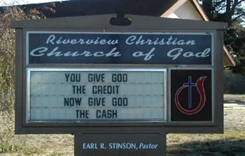 signage - Riverview Christian Church of God You Give God The Credit Now Give God The Cash Earl R. Stinson, Pastor