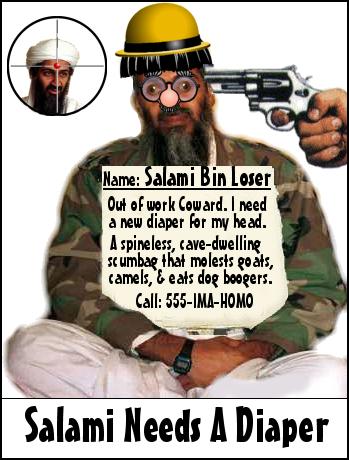 beard - Name Salami Bin Loser Out of work Coward. I need a new diaper for my head. A spineless, cavedwelling scumbag that molests goals, Camels, & eats dog boogers. Call 555ImaHomo Salami Needs A Diaper