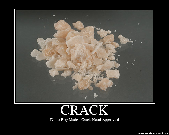 Dope Boy Made--Crack Head Approved. 