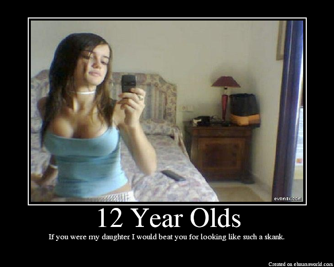 If you were my daughter I would beat you for looking like such a skank.