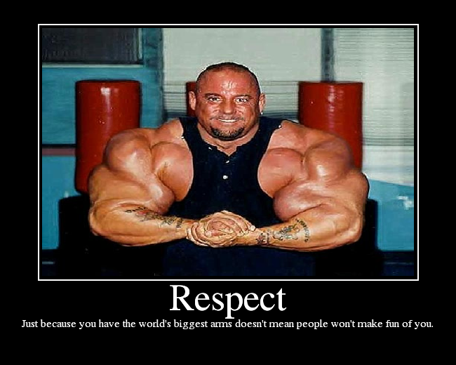 Just because you have the world's biggest arms doesn't mean people won't make fun of you.