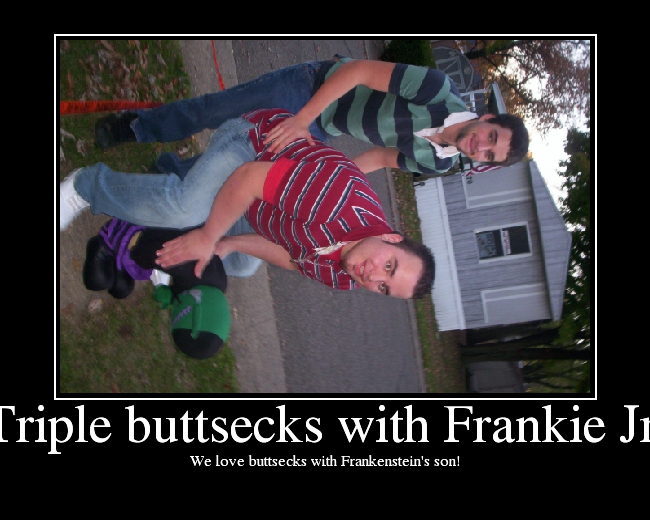 Triple Buttsecks With Frankie Jr Picture Ebaum S World