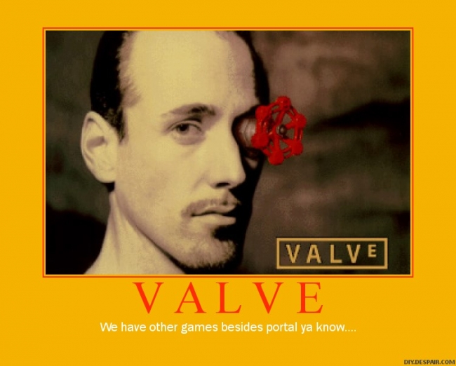 Valve the people who brought you Half-Life, H-L2, Team Fortress, Counter Strike, Opposing Force, Portal and SO MUCH MORE.....!