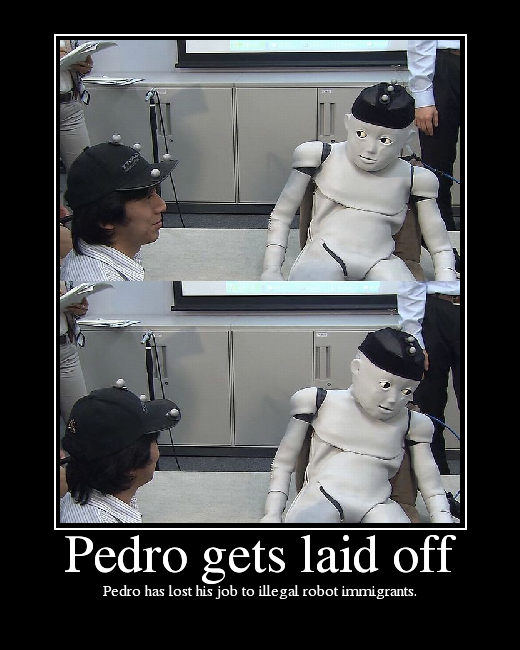 Pedro has lost his job to illegal robot immigrants.