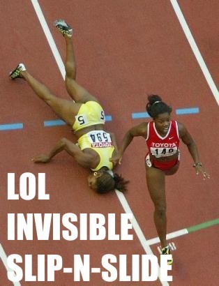 You know when you lose to a 1 legged sprinter... YOU FAIL