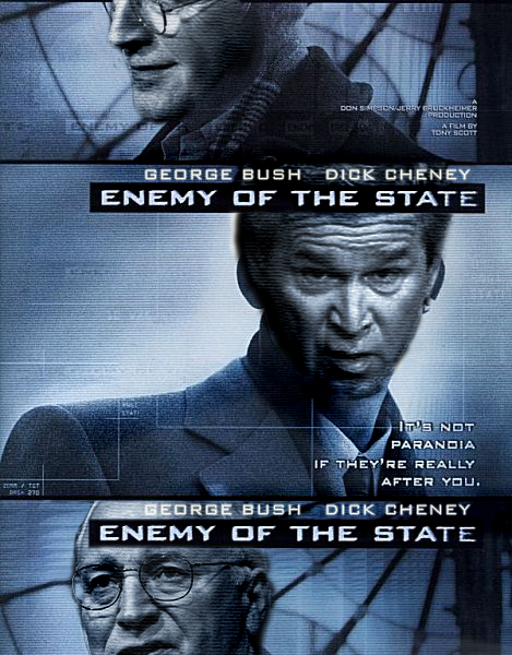 movie poster enemy of the state - Don Simon Jerry Cruckheimer Tonem Gy George Bush Dick Cheney Enemy Of The State It'S Not Paranoia If They'Re Really After You. George Bush Dick Cheney Enemy Of The State