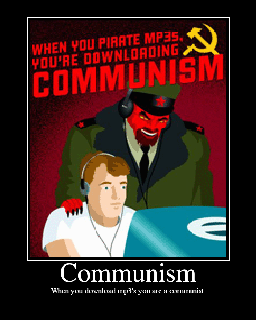 When you download mp3's you are a communist pirate