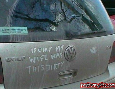 Funny picture of someone that wrote on a dirty car if only my wife was this dirty