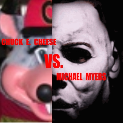 Chuck E Cheese Vs. Michael Myers

And the winner is Michael