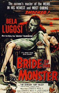 bride of the monster poster - The screen's master of the Weird. In His Newest and Most Daring Shocker Bela Lugost More for the Bacila Flandresten Your Brider Monster Tor Johnson Tony Mccoy Edward Wood, Edapod Wood. Alex Gordon S