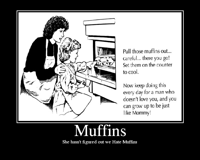 She hasn't figured out we Hate Muffins