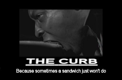 The curb because sometimes a sandwich just wont do.