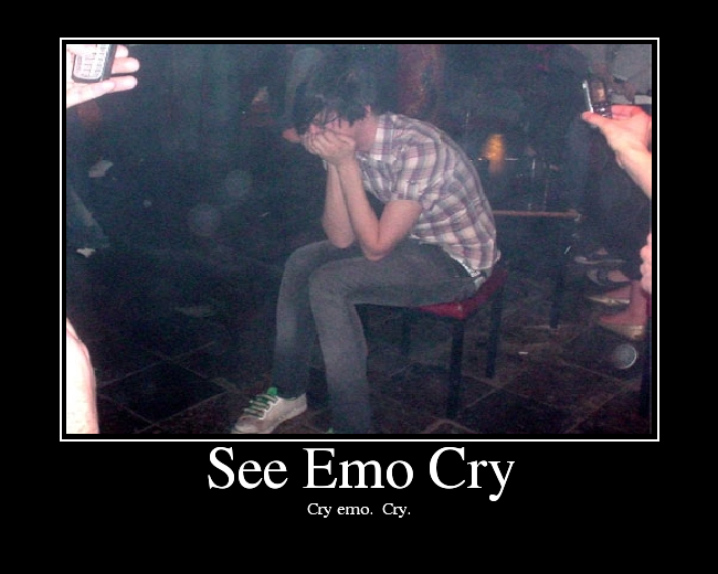 Cry emo.  Cry.