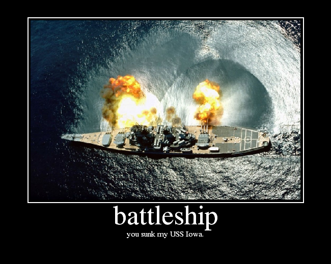 you sunk my USS Iowa.