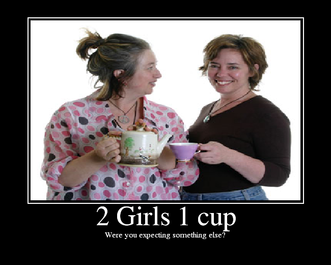 2girls1cup — 2 Girls 1 Cup