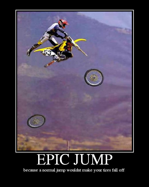 because a normal jump wouldnt make your tires fall off